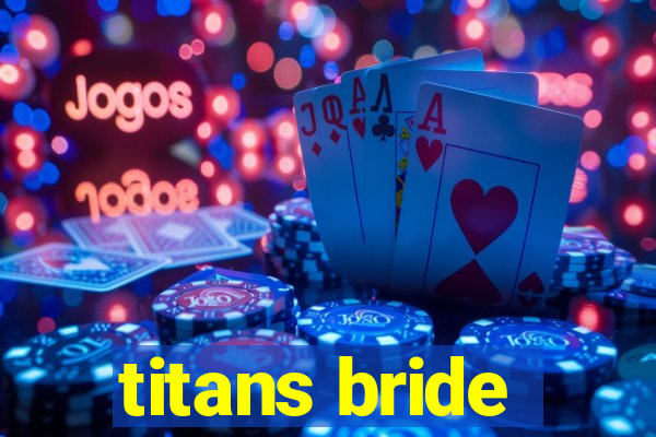 titans bride